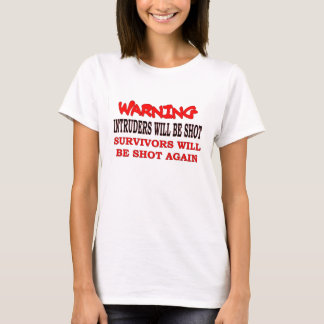 Intruders will be shot, survivors will be shot aga T-Shirt