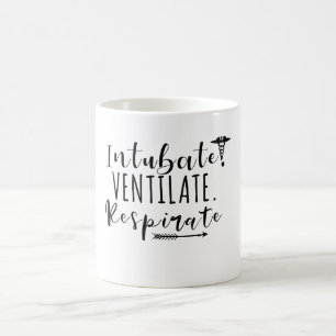 Intubate. Ventilate. Respirate Coffee Mug
