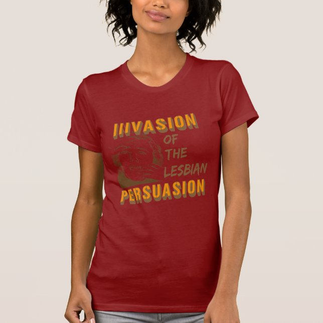 Invasion of the Lesbian Persuasion T-Shirt (Front)