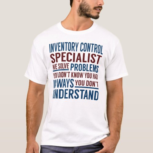 Inventory Control Specialist Solve Problems T_Shirt