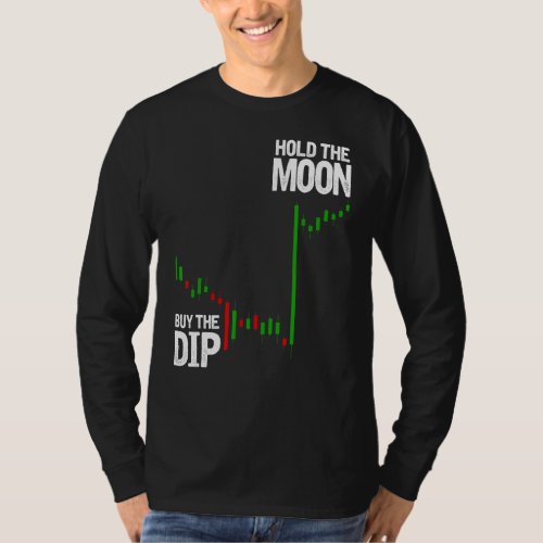 Invest Buy The Dip Hold The Moon For Trader Hodler T_Shirt