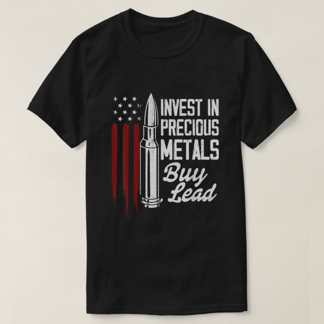 Invest In Precious Metals Gun Rights Bullet nd Ame T-Shirt (Design Front)