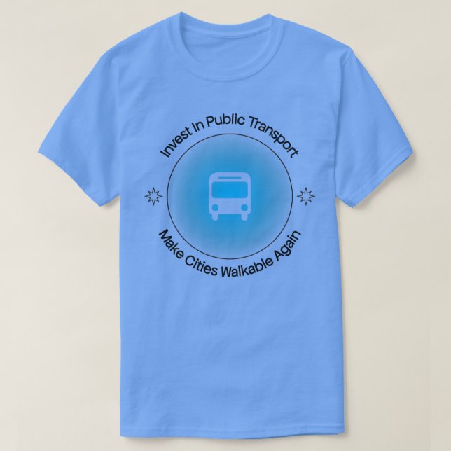 Invest In Public Transport Make Cities Walkable Ag T-Shirt (Design Front)