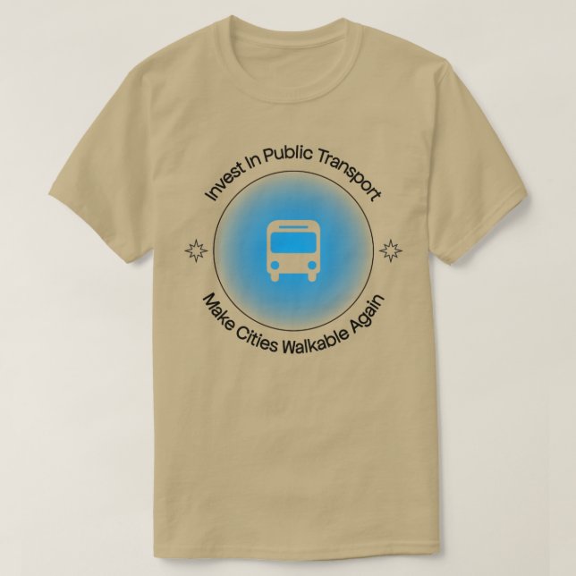 Invest In Public Transport Make Cities Walkable Ag T-Shirt (Design Front)