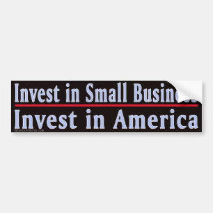 Invest in Small Business Bumper Sticker