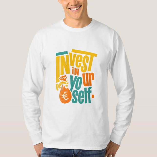 Invest in Yourself Motivational T-Shir T-Shirt (Front)