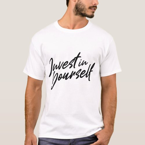 Invest In Yourself T_Shirt