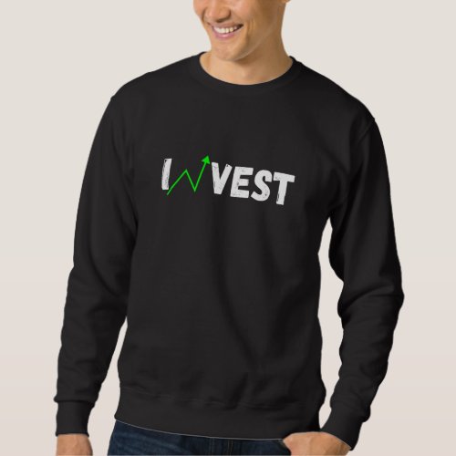 Invest Stock Market Trading Day Trader Money Inves Sweatshirt