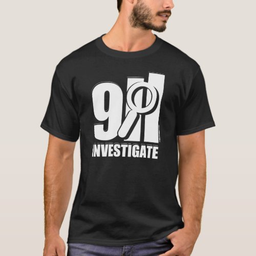 INVESTIGATE 911 T_Shirt