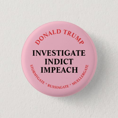 Investigate Indict and Impeach Trump Button