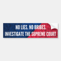 Investigate the Supreme Court No Lies No Bribes