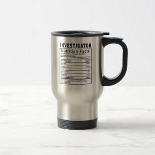 Investigator Nutrition Facts Gifts For Staff Funny Travel Mug