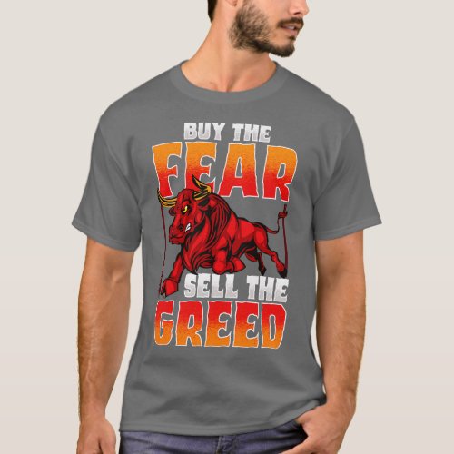 Investing Buy The Fear Sell The Greed Stock Market T_Shirt