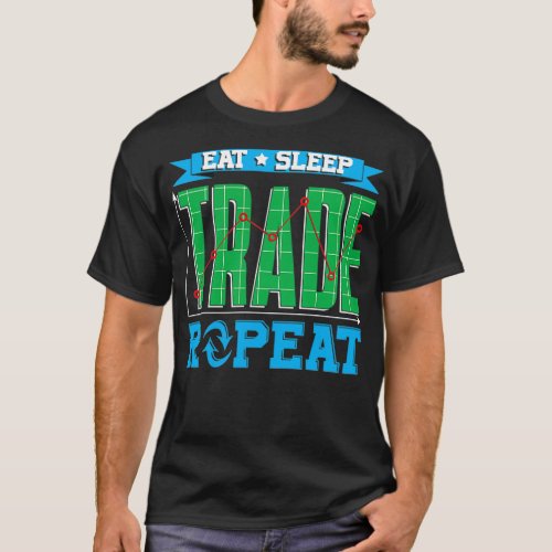 Investing Eat Sleep Trade Repeat Funny Daytrading T_Shirt