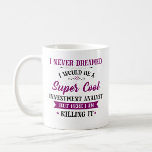 Investment Analyst Dream Job Killing It Coffee Mug