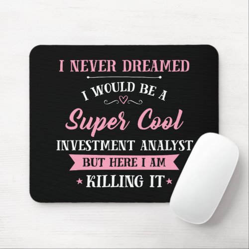 Investment Analyst Dream Job Killing It Mouse Pad