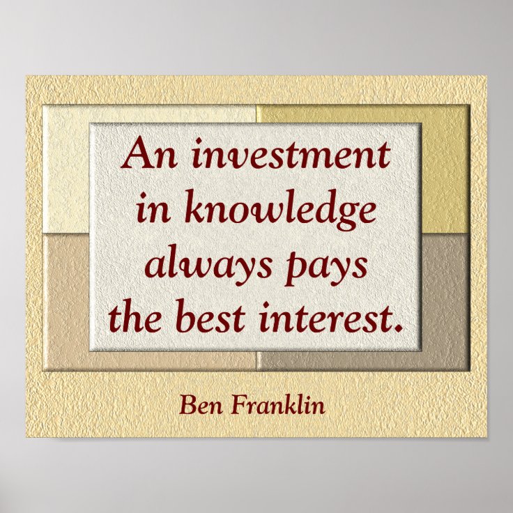 Investment in knowledge -quote print | Zazzle