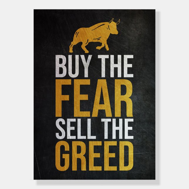Investor Buy Fear Sell Greed Trader Foam Board (Front)