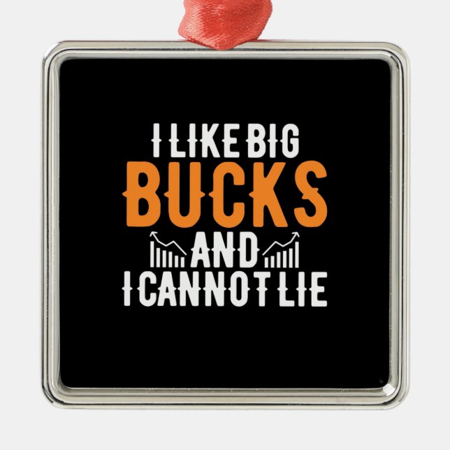 Investor I Like Big Bucks Metal Ornament (Front)