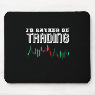 Investor I Would Rather Be Trading Mouse Pad