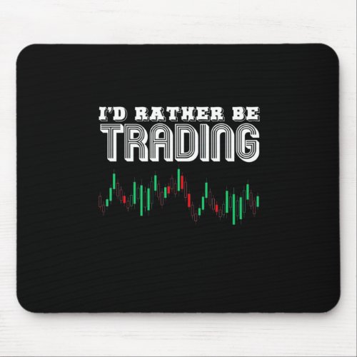 Investor I Would Rather Be Trading Mouse Pad