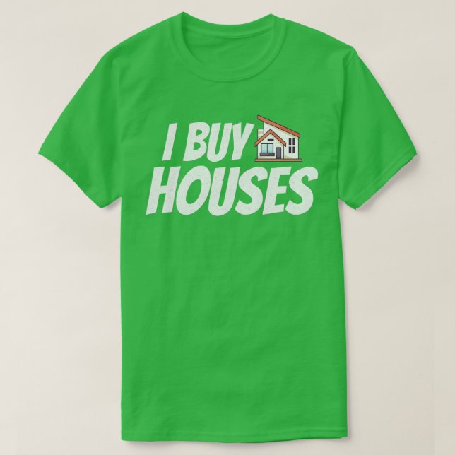 Investor Invest Real Estate Investor I buy Houses  T-Shirt (Design Front)