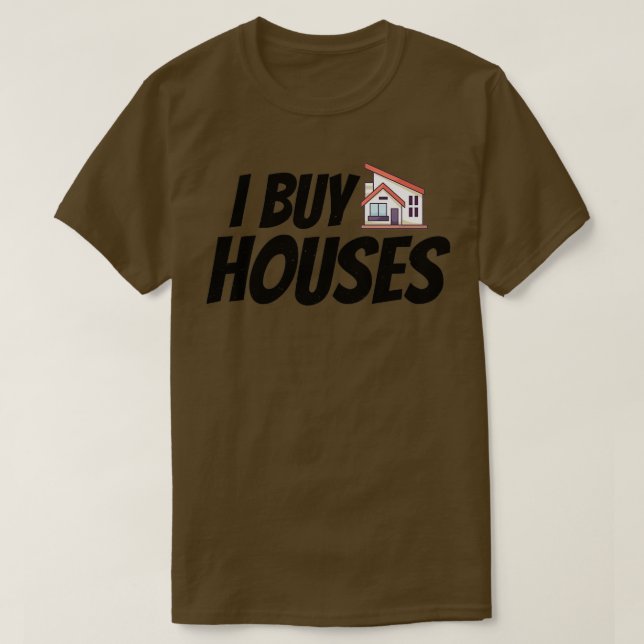 Investor Invest Real Estate Investor I buy Houses T-Shirt (Design Front)