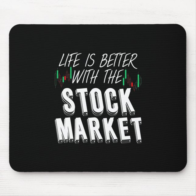 Investor Life Is Better With The Stock Market Mouse Pad (Front)