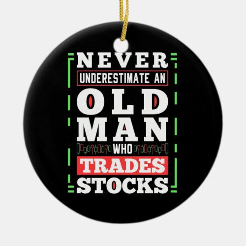 Investor Power Of A Old Man Who Trades Stocks Ceramic Ornament