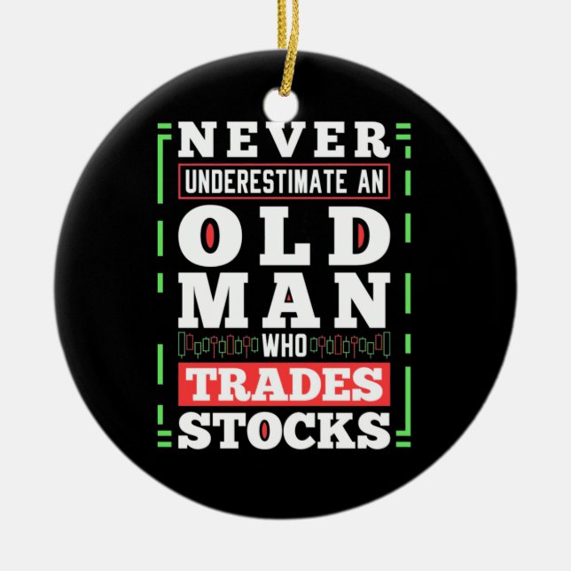 Investor Power Of A Old Man Who Trades Stocks Ceramic Ornament (Front)
