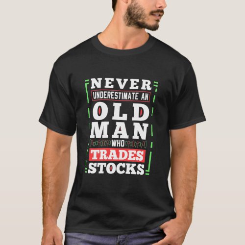 Investor Power Of A Old Man Who Trades Stocks T_Shirt