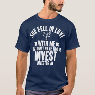 Investor She Fell In Love T-Shirt