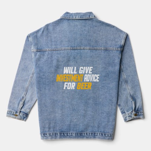 Investor    Will Give Investment Advice For Beer  Denim Jacket