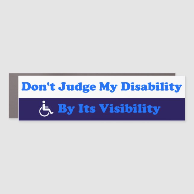 Invisible Disability Don't Judge By Visibility Car Magnet (Front)