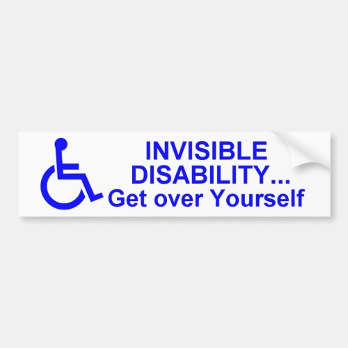 Invisible Disability Get Over Yourself Bumper Sticker