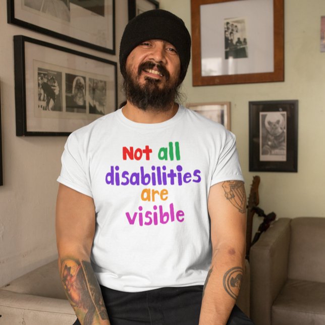 Invisible illness not all disabilities are visible T-Shirt (Creator Uploaded)