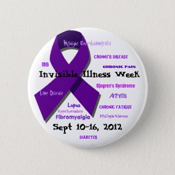 Invisible Illness Week 2012 Button by FunWithFibro at Zazzle