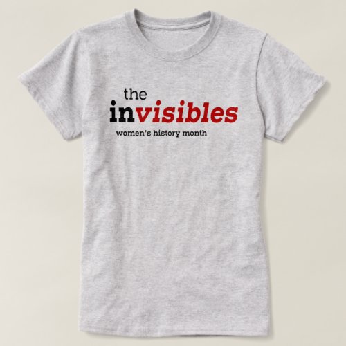 inVISIBLES Womens History Month T_Shirt