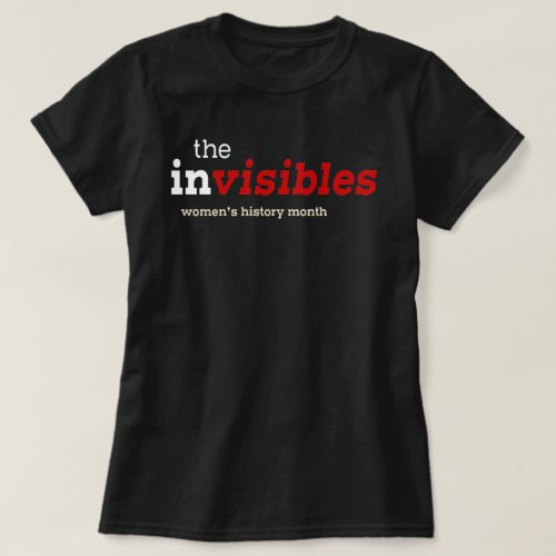 InVISIBLES Womens History Month T_Shirt
