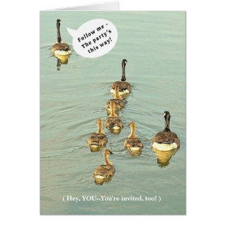 INVITATION/GEESE/FOLLOW ME! THE PARTY'S THIS WAY!