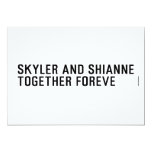 Skyler and Shianne Together foreve  Invitations