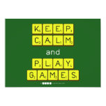 KEEP
 CALM
 and
 PLAY
 GAMES  Invitations