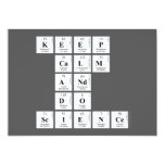 KEEP
 CALM
 AND
 DO
 SCIENCE  Invitations