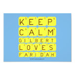Keep 
 Calm 
 Gilbert 
 Loves 
 Faridah   Invitations