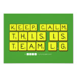 Keep calm
 this is
 Team L.G  Invitations