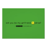 will you be my girlfriend Andrea?
   Invitations
