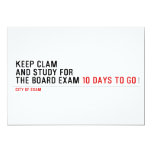 keep clam  and study for  the board exam  Invitations
