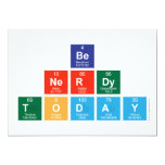be 
 nerdy
 Today  Invitations