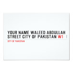 Your Name waleed abdullah Street city of pakistan  Invitations