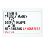   Zingi is truelly madly      and deeply inlove    with  nthabiseng  Invitations